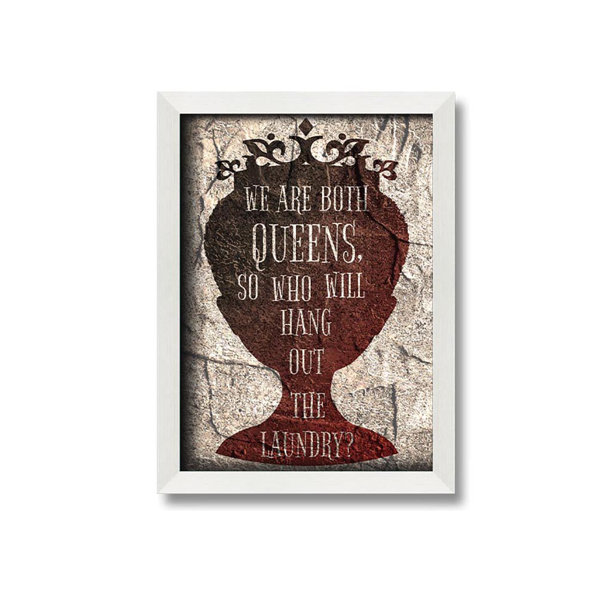 Maturi We Are Both Queens Framed Print Wall Art Wayfair.co.uk